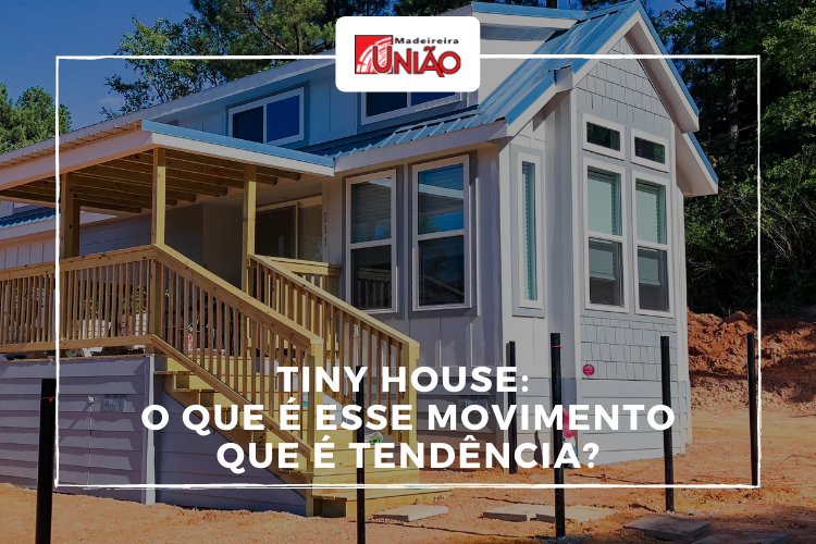 Tiny House: o que é esse movimento que é tendência?